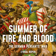 Summer of Fire and Blood: The German Peasants' War