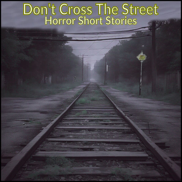 Don't Cross The Street - Horror Short Stories