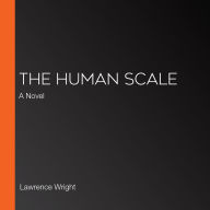 The Human Scale: A Novel