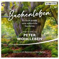 Buchenleben: Ein Baum erzählt seine erstaunliche Geschichte