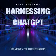 Harnessing ChatGPT: Strategies for Entrepreneurs