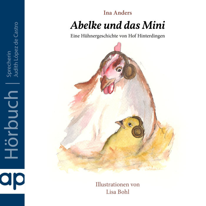 Abelke und das Mini: Eine Hühnergeschichte von Hof Hinterdingen