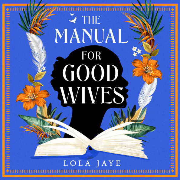 The Manual for Good Wives: A Powerful and Heartbreaking Novel About Love, Family and Reclaiming Black British History
