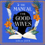The Manual for Good Wives: A Powerful and Heartbreaking Novel About Love, Family and Reclaiming Black British History