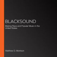 Blacksound: Making Race and Popular Music in the United States