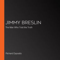 Jimmy Breslin: The Man Who Told the Truth