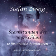 Sternstunden der Menschheit: 12 historische Miniaturen