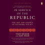 In Service of the Republic: The Art and Science of Economic Policy