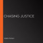 Chasing Justice