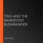 Tigg and the Bandicoot Bushranger