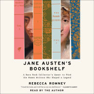 Jane Austen's Bookshelf: A Rare Book Collector's Quest to Find the Women Writers Who Shaped a Legend