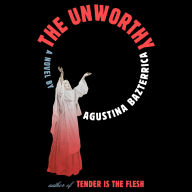 The Unworthy: A Novel