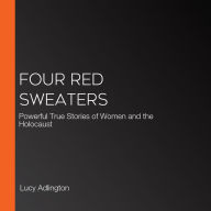 Four Red Sweaters: Powerful True Stories of Women and the Holocaust