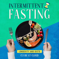 Intermittent Fasting Rivalry and Romance: Longevity And Diets