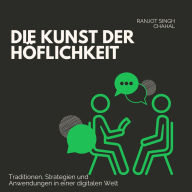 Die Kunst der Höflichkeit: Traditionen, Strategien und Anwendungen in einer digitalen Welt