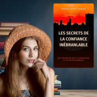 Les Secrets de la Confiance Inébranlable: De l'Estime de Soi à la Résilience et au Succès Durable