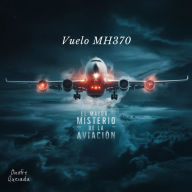 Vuelo MH370 El Mayor Misterio De La Aviación