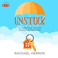 Unstuck: An Audacious Hunt for Home and Happiness