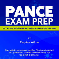 PANCE Exam Prep: Physician Assistant Exam Prep 2024-2025: Ace the PANCE on Your First Attempt Over 200 Expert Q&A Realistic Practice Questions with Detailed Explanations