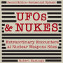 UFOs & Nukes: Extraordinary Encounters at Nuclear Weapons Sites