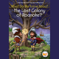 What Do We Know About the Lost Colony of Roanoke?