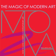 The Magic of Modern Art: How to Love Modern & Contemporary Art