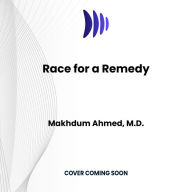 Race for a Remedy: The Science and Scientists behind the Next Life-Saving Cancer Medicine