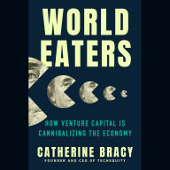 World Eaters: How Venture Capital is Cannibalizing the Economy