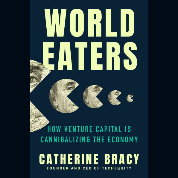World Eaters: How Venture Capital is Cannibalizing the Economy