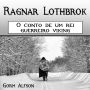 Ragnar Lothbrok: O conto de um rei guerreiro viking