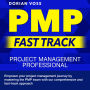 PMP Fast Track: Guarantee Your Project Management Professional Certification Success on the First Attempt