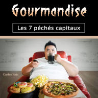 Gourmandise: Les 7 péchés capitaux