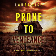 Prone to Vengeance (A Rory Wood Suspense Thriller-Book Three): Digitally narrated using a synthesized voice