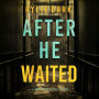 After He Waited (A Sloane Riddle Suspense Thriller-Book Four): Digitally narrated using a synthesized voice