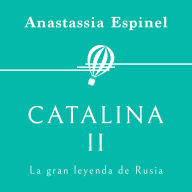 Catalina II. La gran leyenda de Rusia