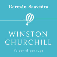 Winston Churchill. Yo soy el que ruge