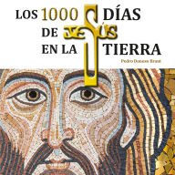 Los 1000 días de Jesús en la Tierra