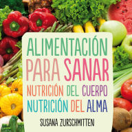 Alimentación para sanar. Nutrición del cuerpo, nutrición del alma