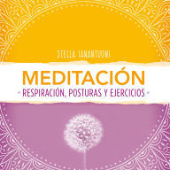 Meditación. Respiración, posturas y ejercicios