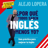 ¿Por qué todos saben inglés menos yo? Guía práctica para mejorar tu inglés