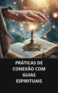 Práticas de conexão com guias espirituais