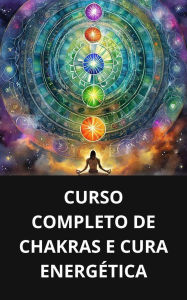 Curso completo de chakras e cura energética