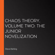 Chaos Theory, Volume Two: The Junior Novelization