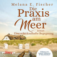 Die Praxis am Meer - Eine schicksalhafte Begegnung