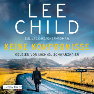 Keine Kompromisse: Ein Jack-Reacher-Roman