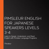 Pimsleur English for Japanese Speakers Levels 3-4: Learn to Speak, Understand, and Read English with Pimsleur Language Programs