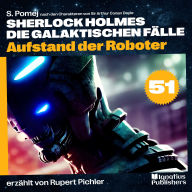 Aufstand der Roboter (Sherlock Holmes - Die galaktischen Fälle, Folge 51)