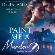 Paint Me A Murder: A Steamy Small Town Murder Mystery