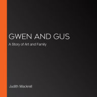 Gwen and Gus: A Story of Art and Family