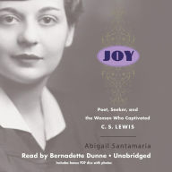 Joy: Poet, Seeker, and the Woman Who Captivated C. S. Lewis